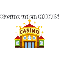 Casino Uden Rufus Danske Oplev Spil uden Begrænsninger Casino Uden Rufus Danske Oplev Spil uden Begrænsninger
